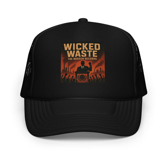 Wicked Waste - Foam Trucker Hat